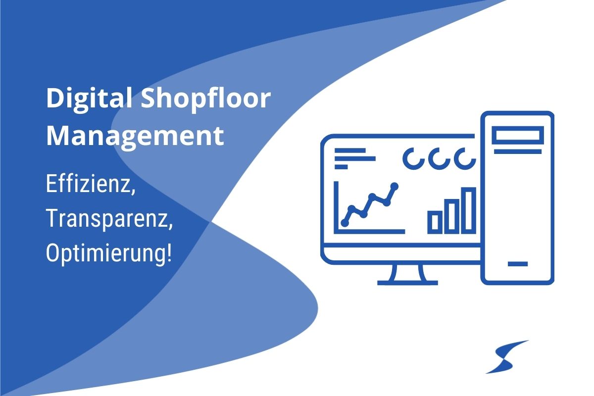Die Zukunft der Fertigung: Digital Shopfloor Management in der Industrie 4.0